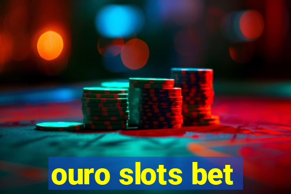 ouro slots bet